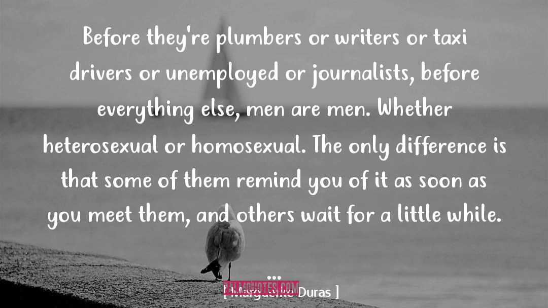 Marguerite Duras Quotes: Before they're plumbers or writers