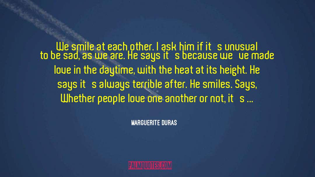 Marguerite Duras Quotes: We smile at each other.