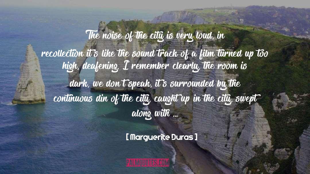 Marguerite Duras Quotes: The noise of the city