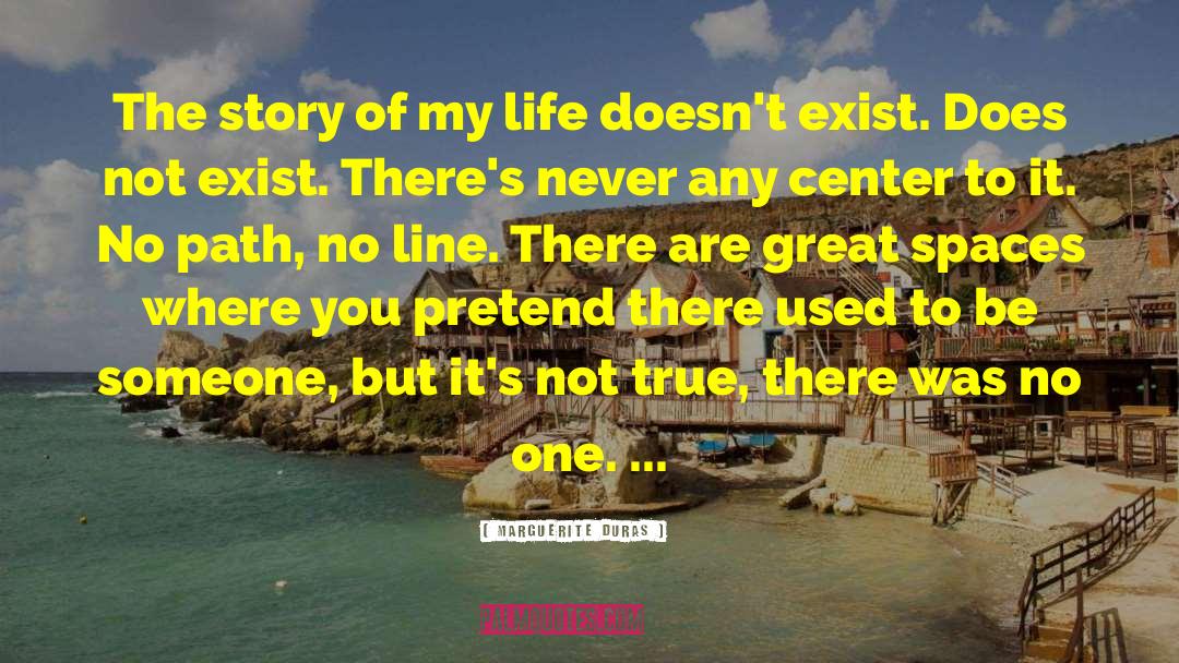 Marguerite Duras Quotes: The story of my life