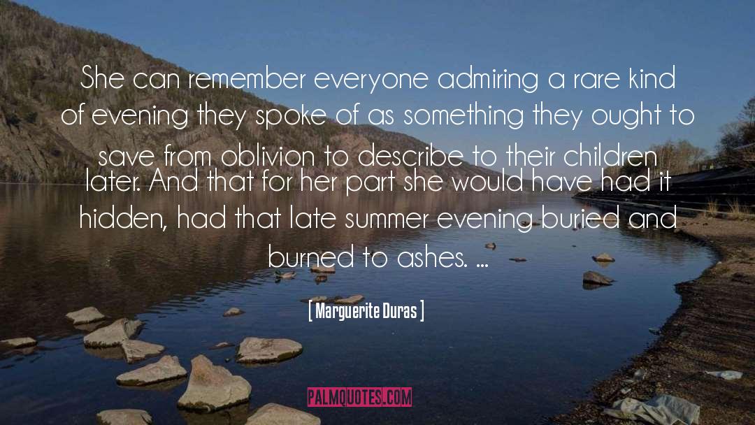 Marguerite Duras Quotes: She can remember everyone admiring