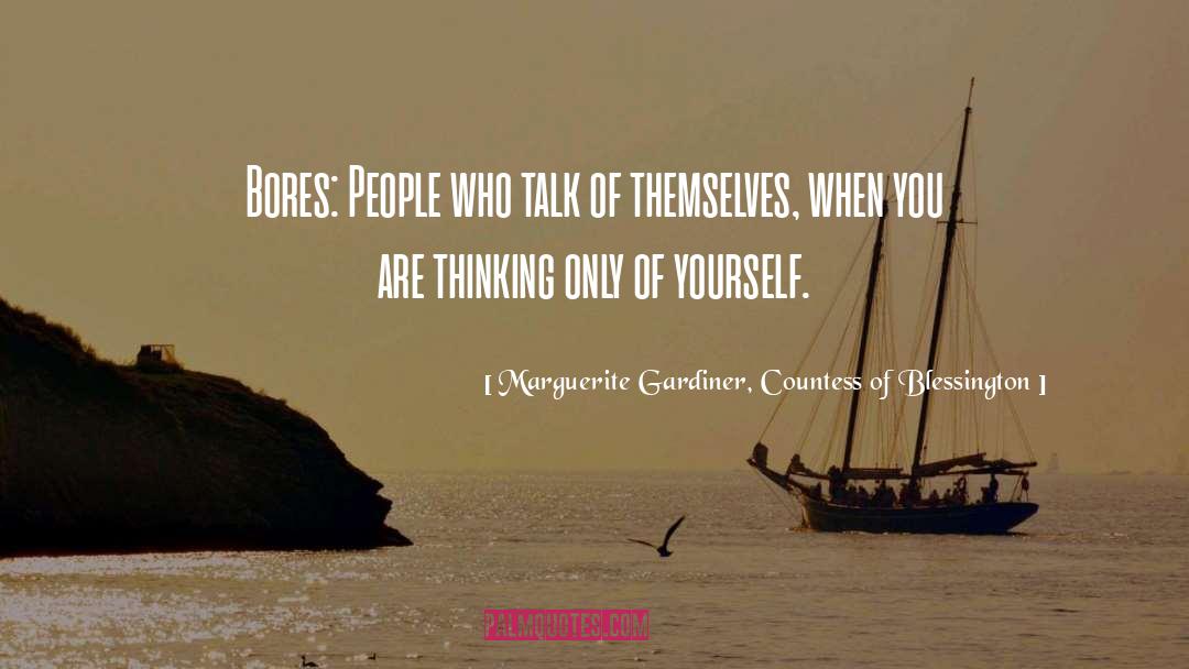 Marguerite Gardiner, Countess Of Blessington Quotes: Bores: People who talk of