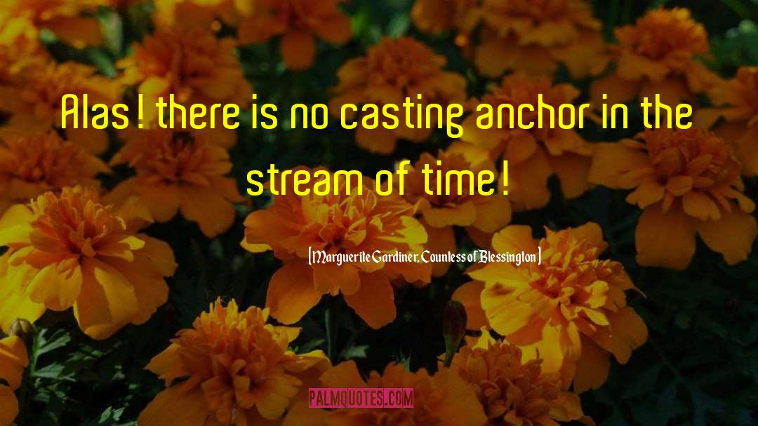 Marguerite Gardiner, Countess Of Blessington Quotes: Alas! there is no casting
