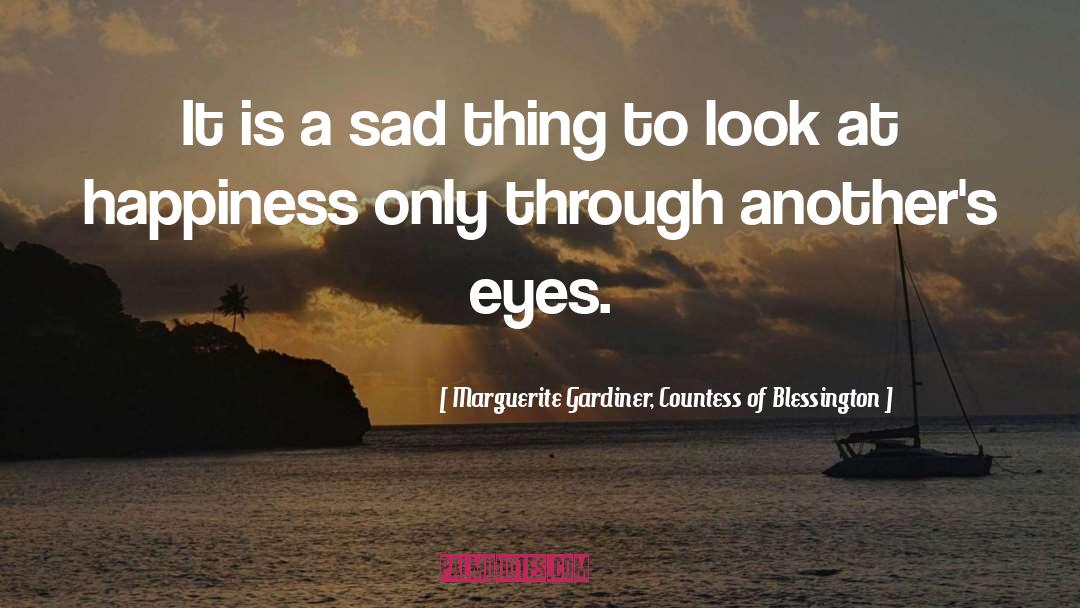 Marguerite Gardiner, Countess Of Blessington Quotes: It is a sad thing