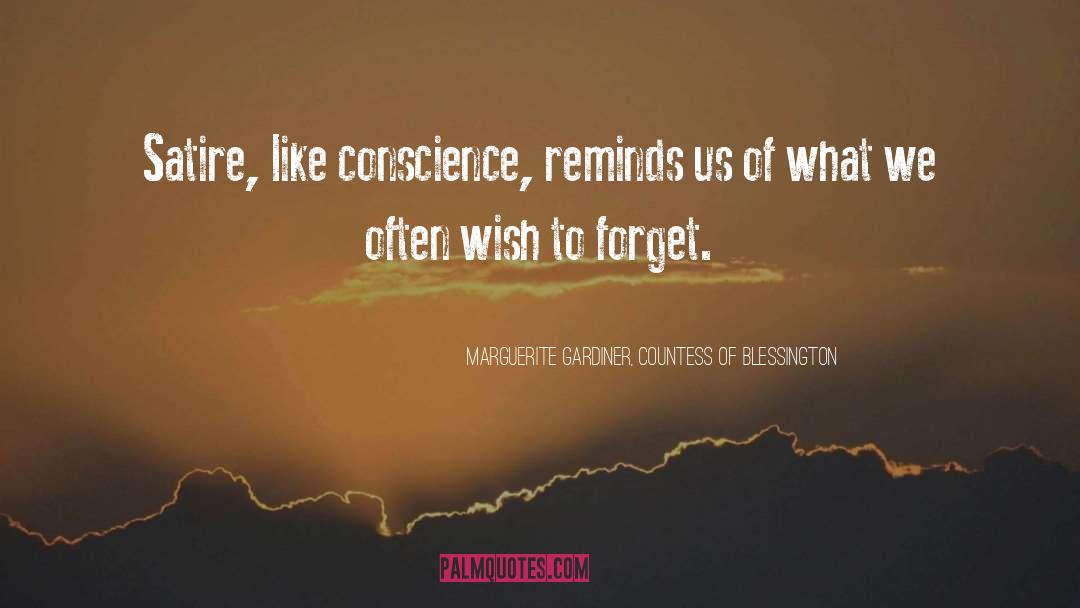 Marguerite Gardiner, Countess Of Blessington Quotes: Satire, like conscience, reminds us