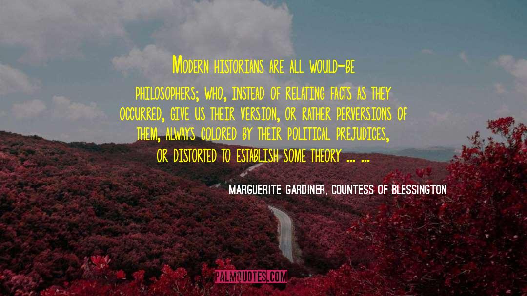 Marguerite Gardiner, Countess Of Blessington Quotes: Modern historians are all would-be