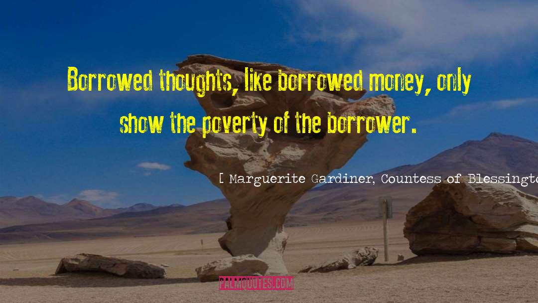 Marguerite Gardiner, Countess Of Blessington Quotes: Borrowed thoughts, like borrowed money,