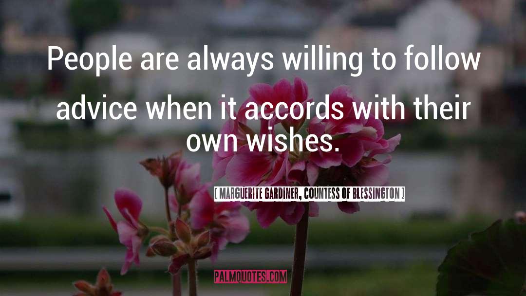 Marguerite Gardiner, Countess Of Blessington Quotes: People are always willing to