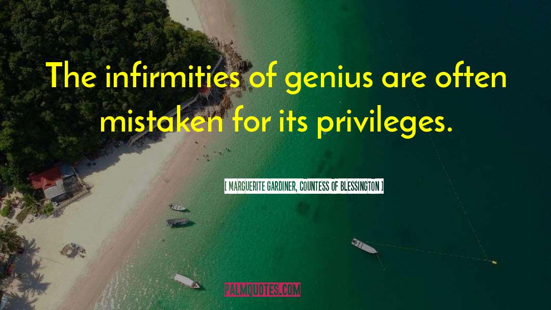 Marguerite Gardiner, Countess Of Blessington Quotes: The infirmities of genius are