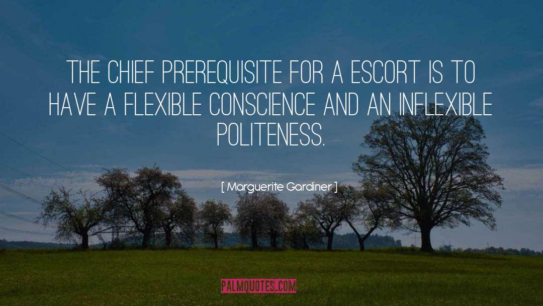 Marguerite Gardiner Quotes: The chief prerequisite for a