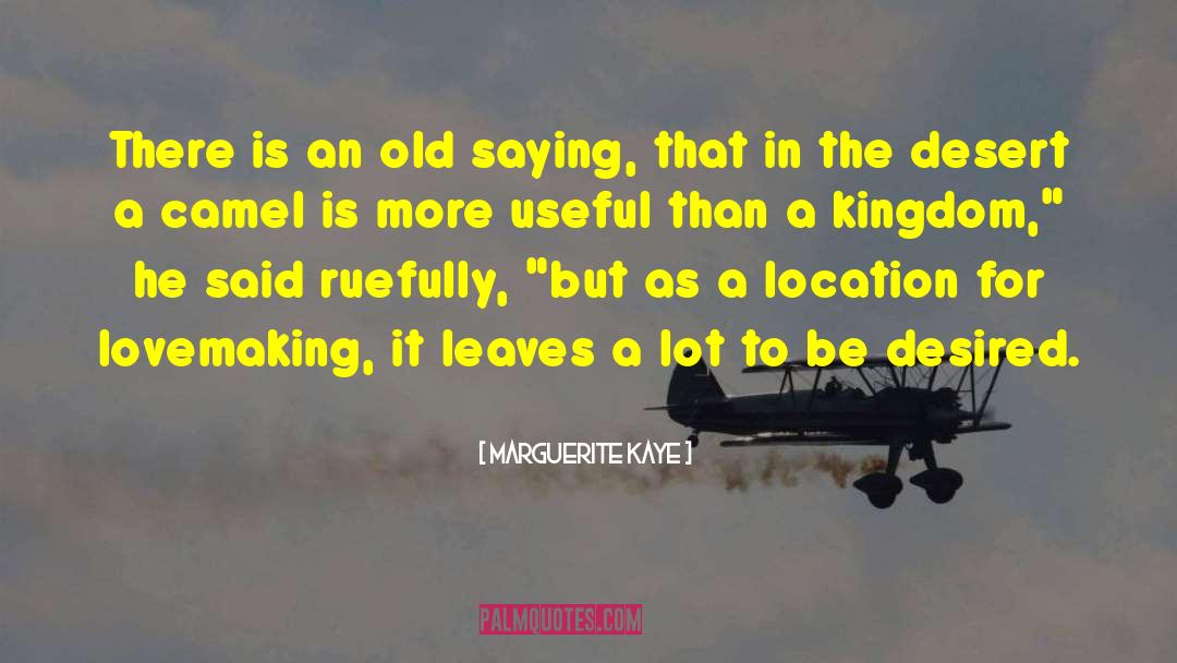 Marguerite Kaye Quotes: There is an old saying,
