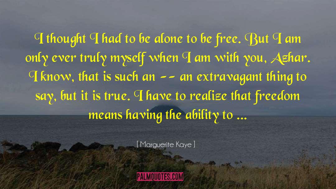 Marguerite Kaye Quotes: I thought I had to
