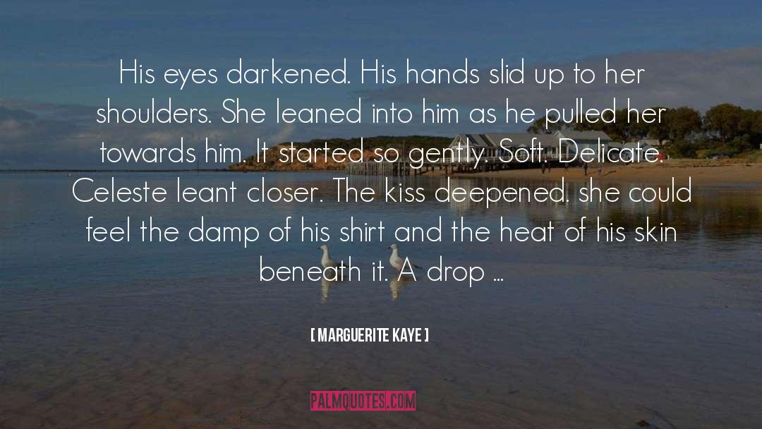 Marguerite Kaye Quotes: His eyes darkened. His hands