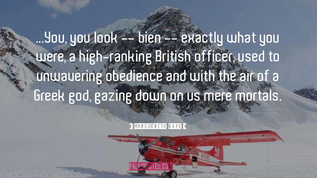 Marguerite Kaye Quotes: ...You, you look -- bien