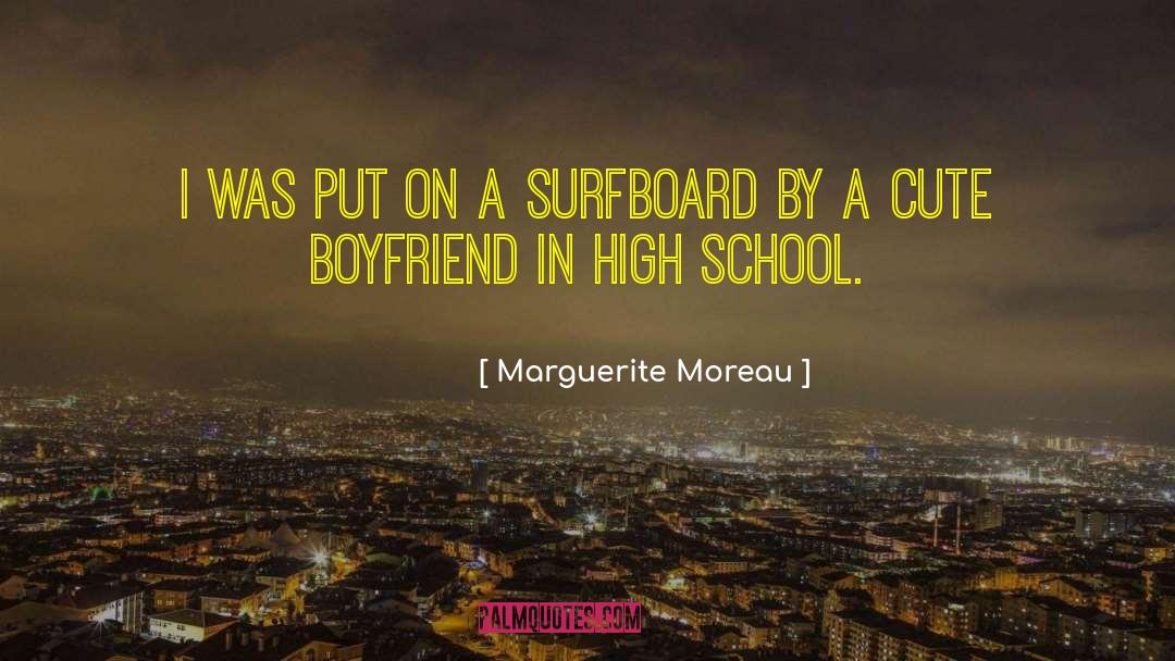 Marguerite Moreau Quotes: I was put on a