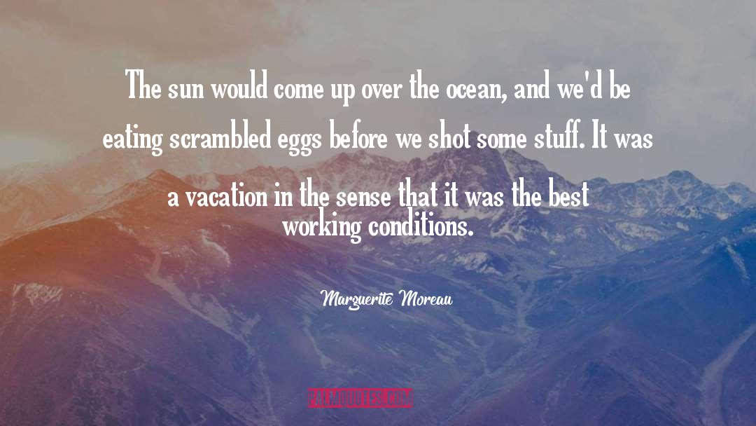 Marguerite Moreau Quotes: The sun would come up
