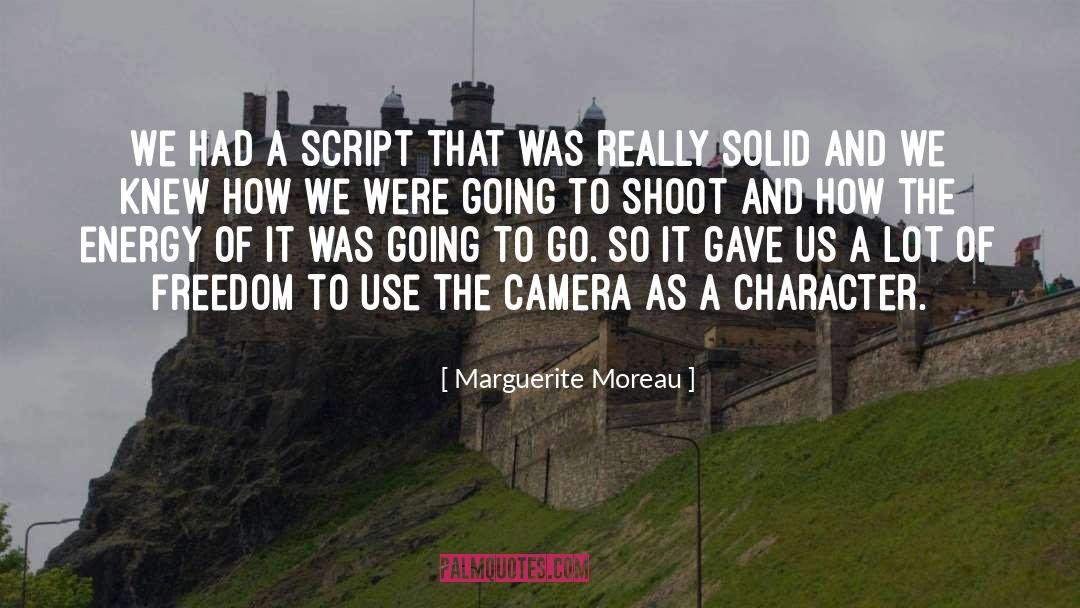 Marguerite Moreau Quotes: We had a script that