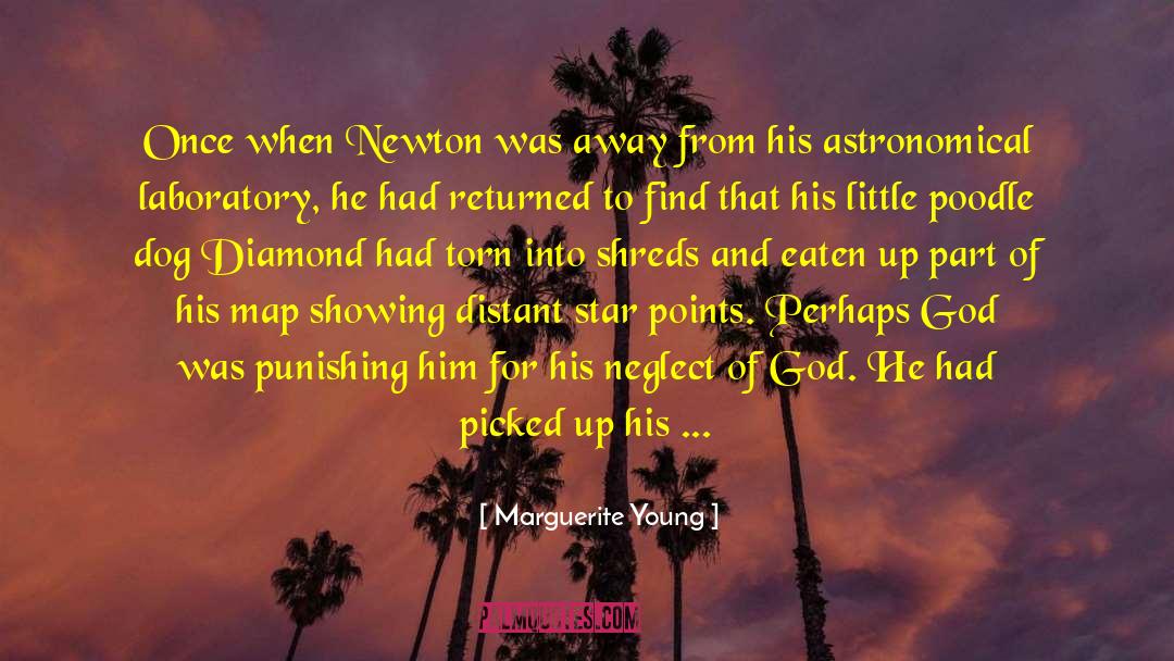 Marguerite Young Quotes: Once when Newton was away