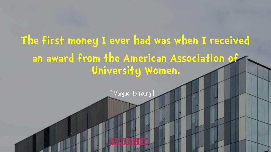 Marguerite Young Quotes: The first money I ever