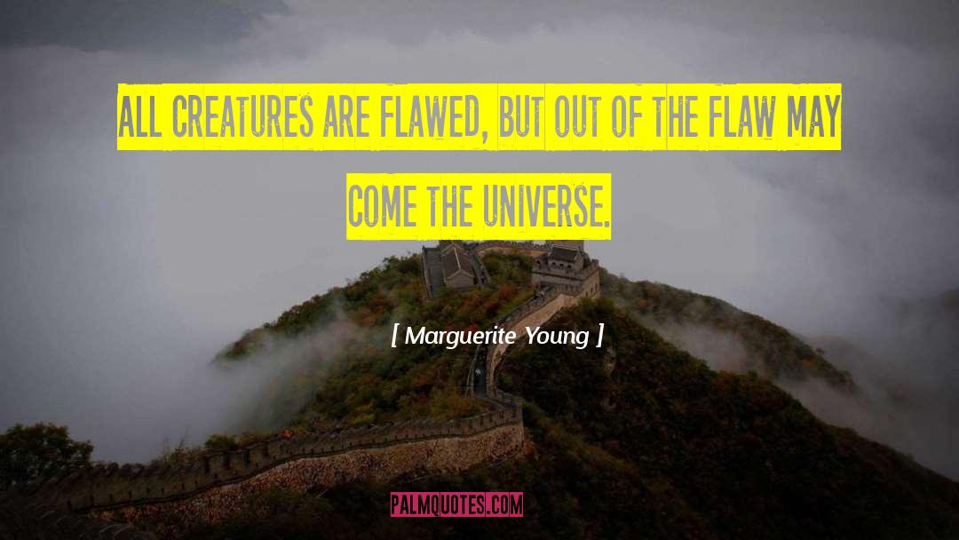 Marguerite Young Quotes: All creatures are flawed, but