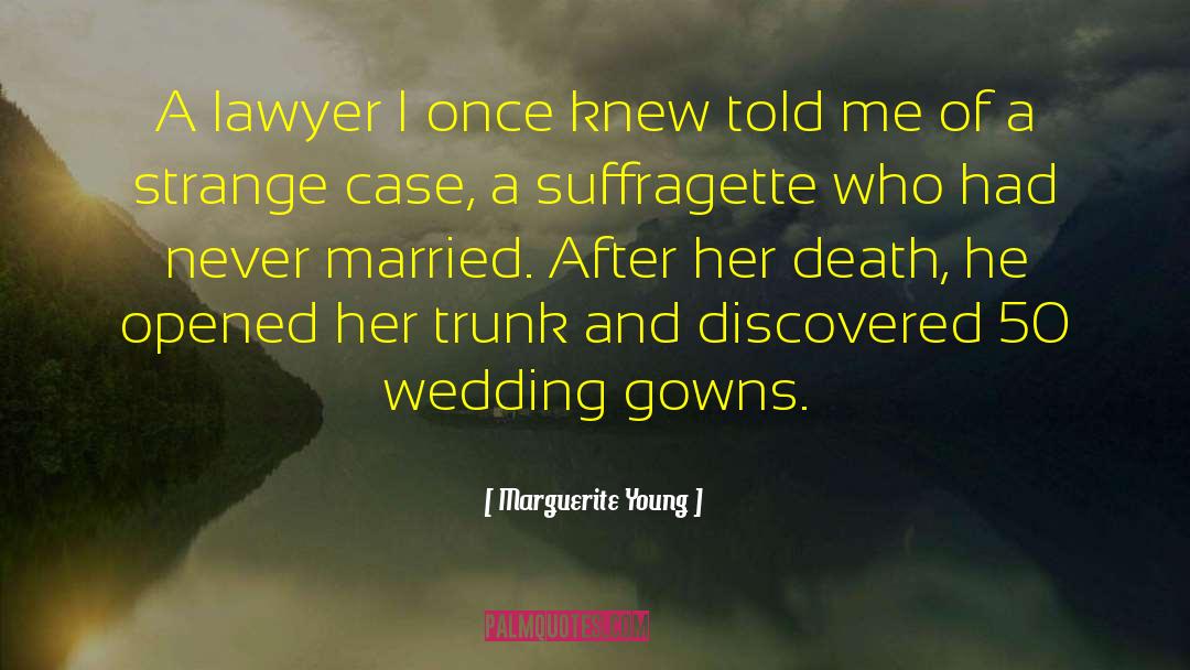 Marguerite Young Quotes: A lawyer I once knew