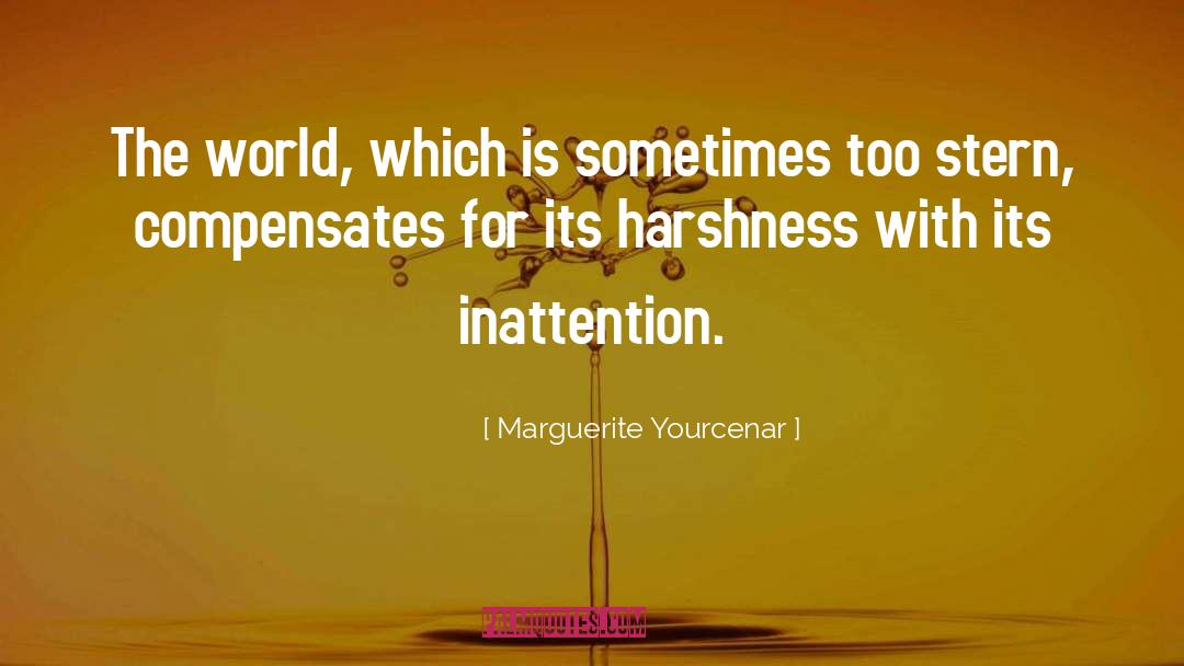 Marguerite Yourcenar Quotes: The world, which is sometimes