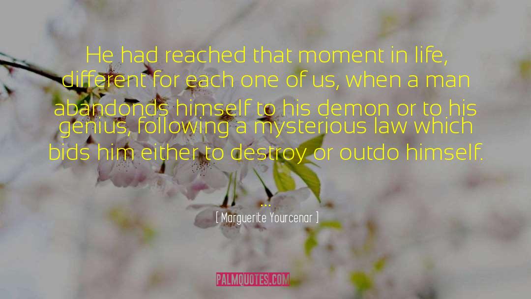 Marguerite Yourcenar Quotes: He had reached that moment