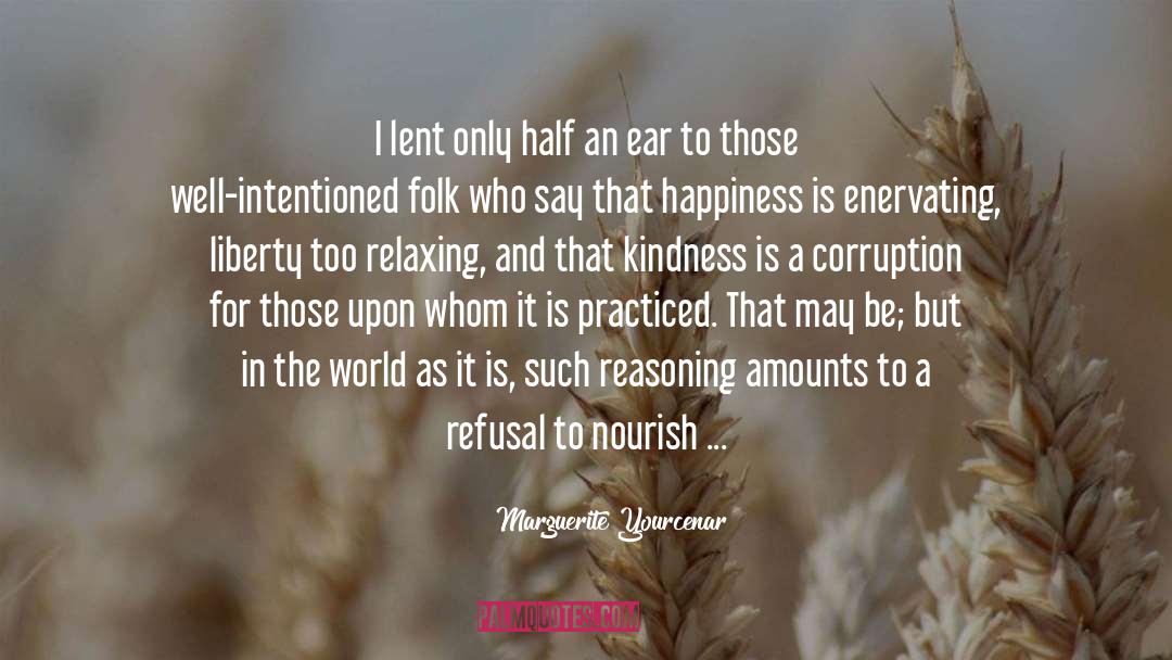 Marguerite Yourcenar Quotes: I lent only half an