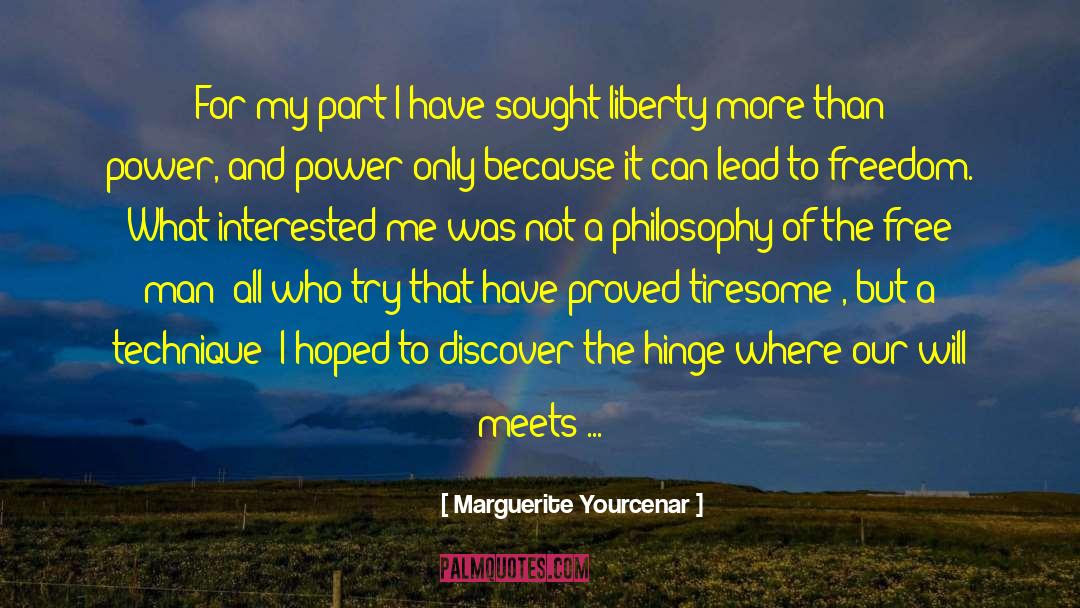 Marguerite Yourcenar Quotes: For my part I have