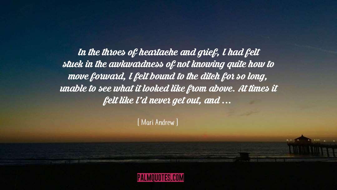 Mari Andrew Quotes: In the throes of heartache