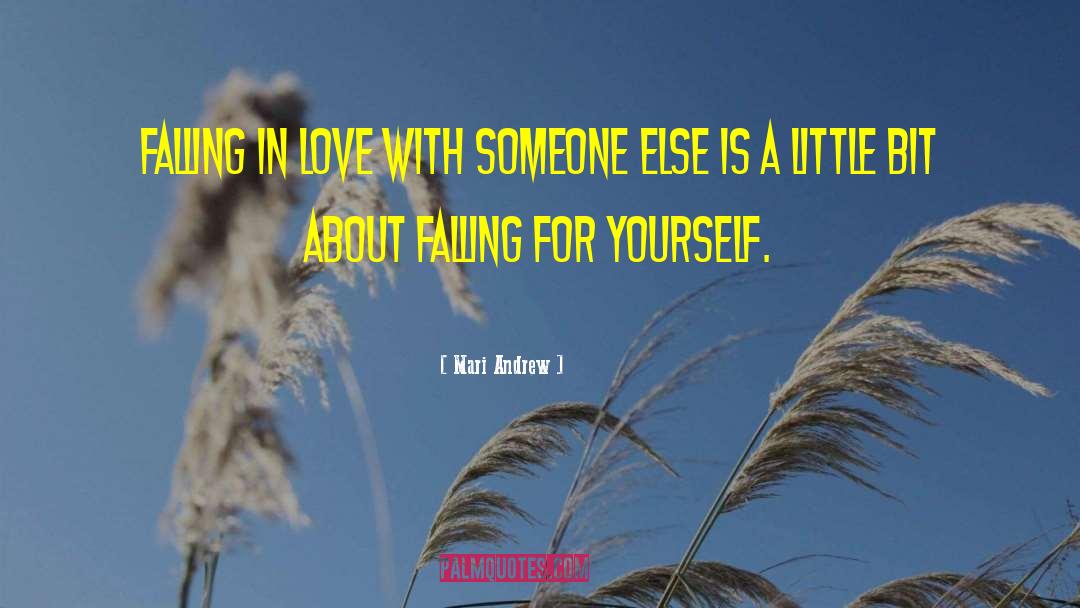 Mari Andrew Quotes: Falling in love with someone