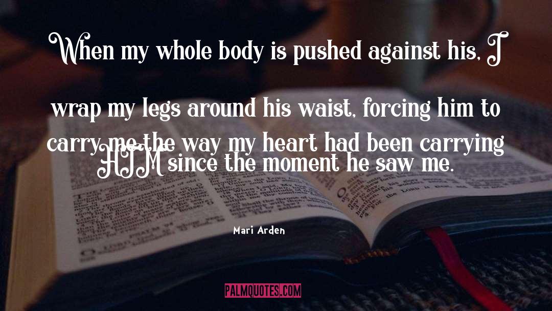 Mari Arden Quotes: When my whole body is