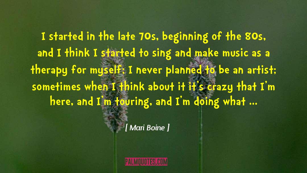 Mari Boine Quotes: I started in the late