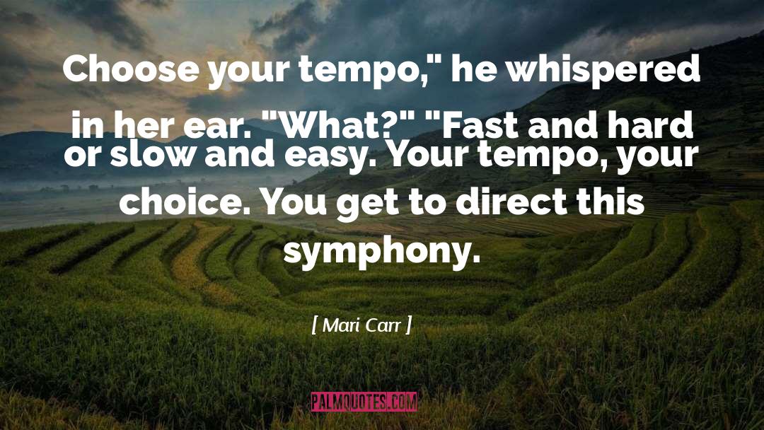 Mari Carr Quotes: Choose your tempo,