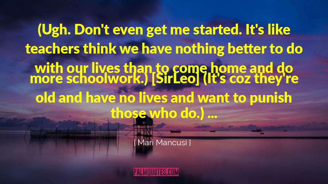 Mari Mancusi Quotes: (Ugh. Don't even get me