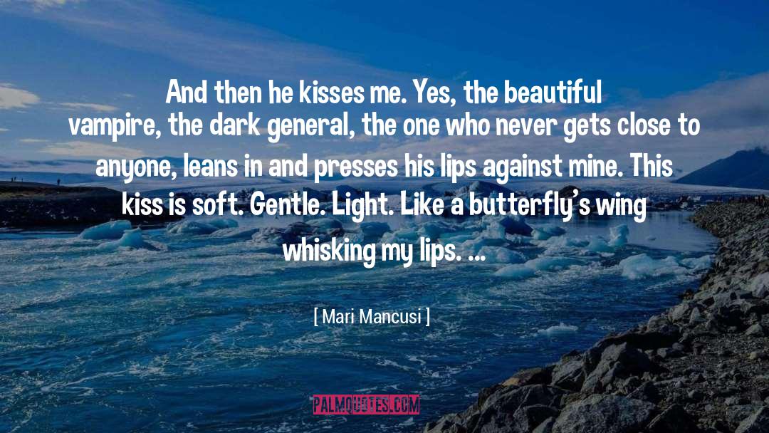 Mari Mancusi Quotes: And then he kisses me.