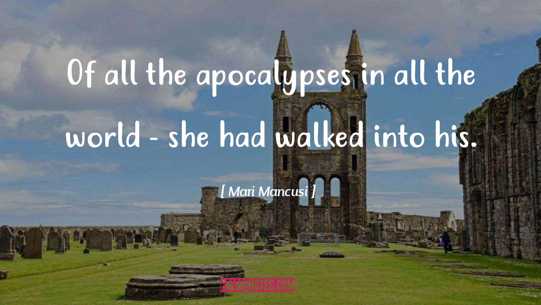 Mari Mancusi Quotes: Of all the apocalypses in
