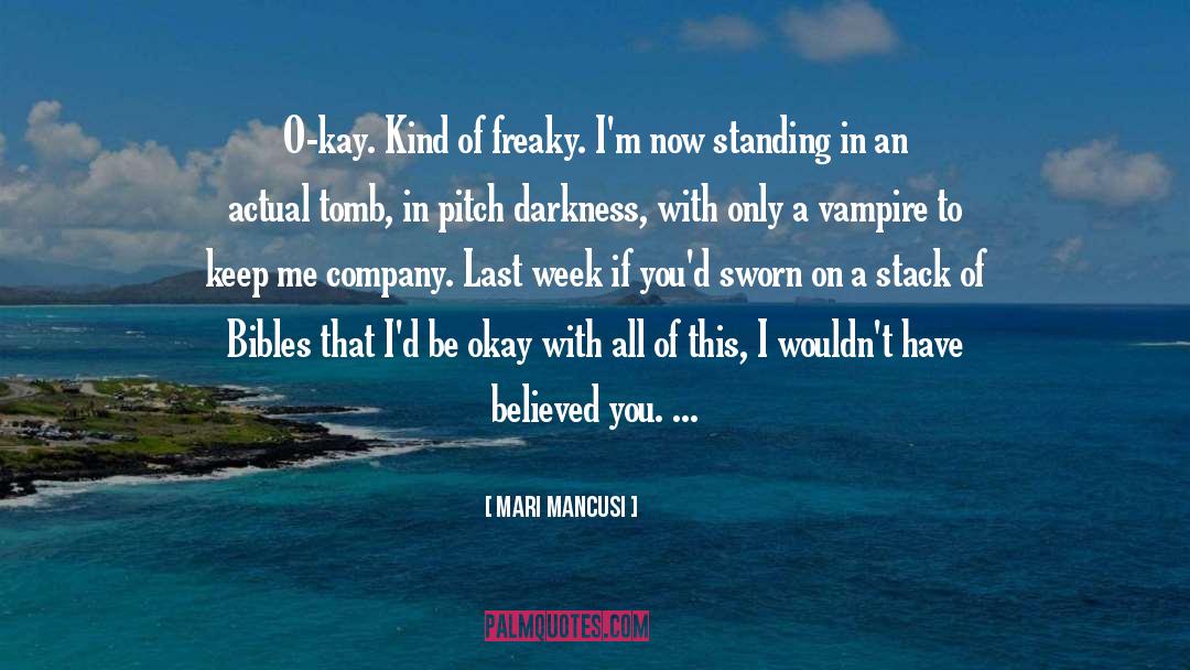 Mari Mancusi Quotes: O-kay. Kind of freaky. I'm
