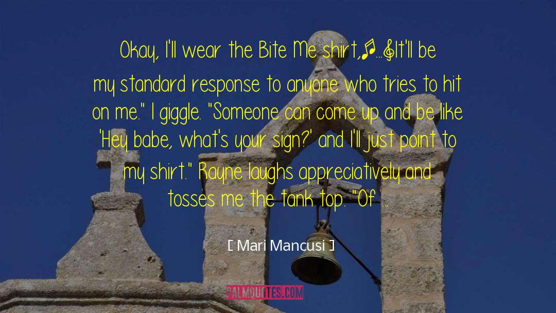 Mari Mancusi Quotes: Okay, I'll wear the Bite