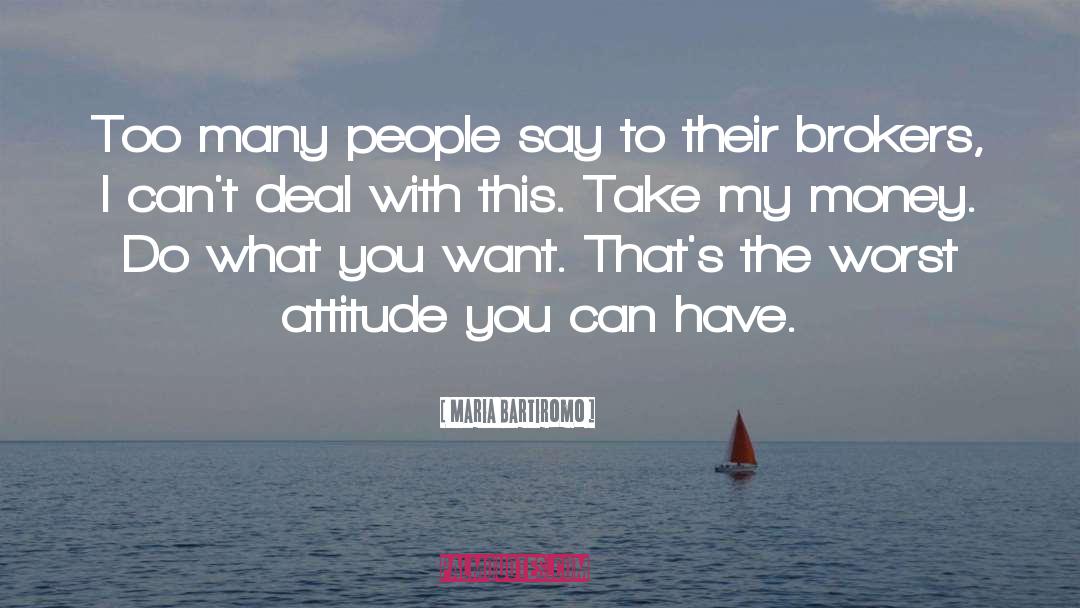 Maria Bartiromo Quotes: Too many people say to