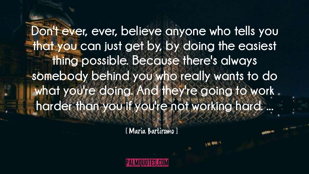 Maria Bartiromo Quotes: Don't ever, ever, believe anyone