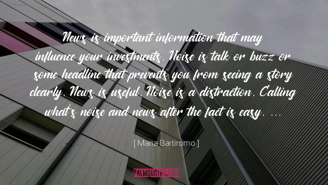 Maria Bartiromo Quotes: News is important information that