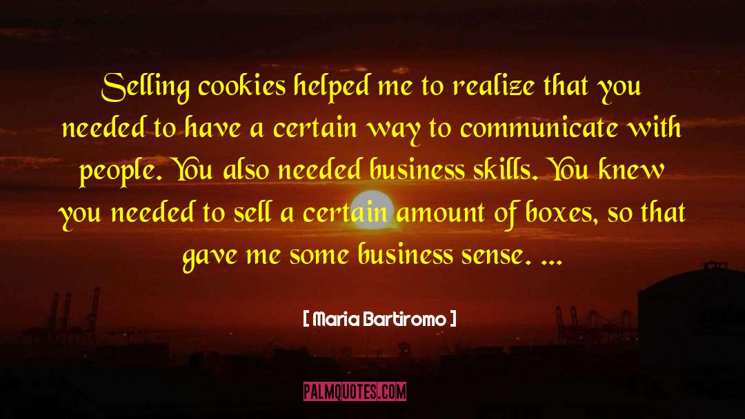 Maria Bartiromo Quotes: Selling cookies helped me to