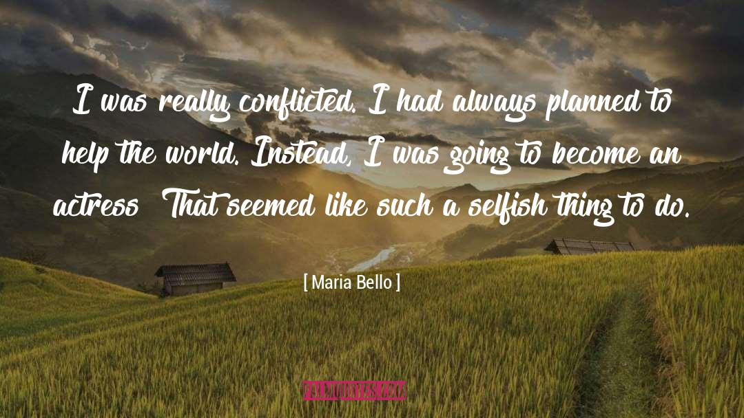 Maria Bello Quotes: I was really conflicted. I
