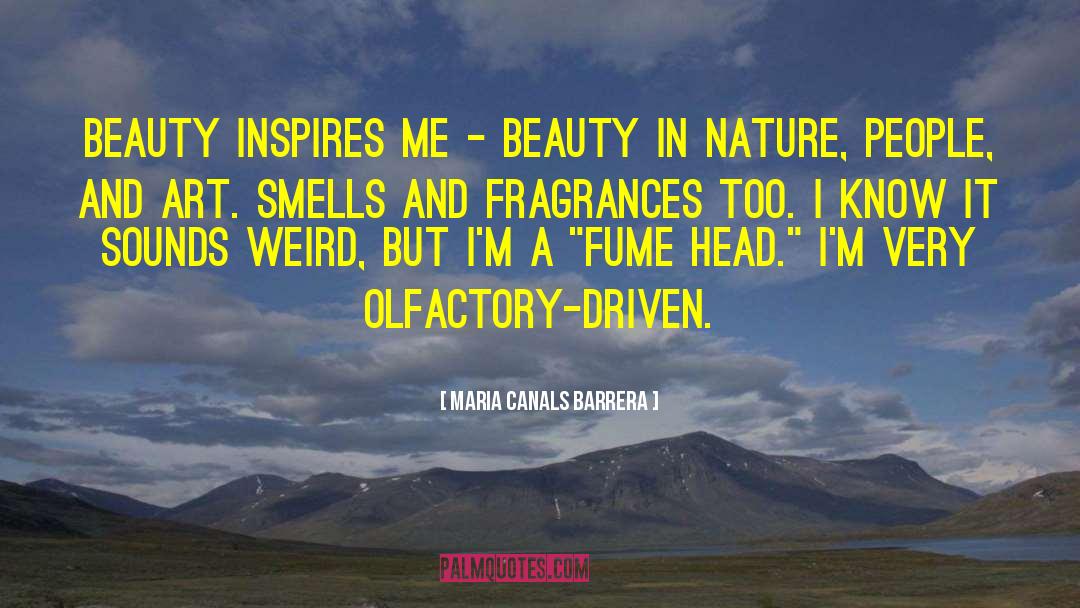 Maria Canals Barrera Quotes: Beauty inspires me - beauty