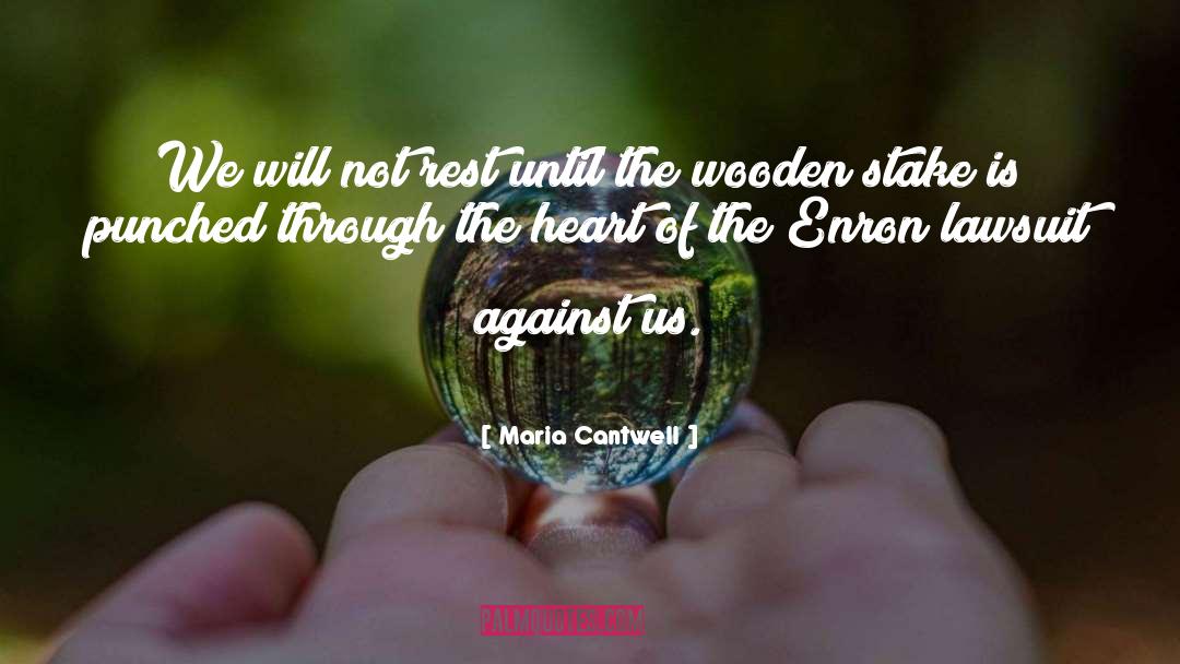 Maria Cantwell Quotes: We will not rest until