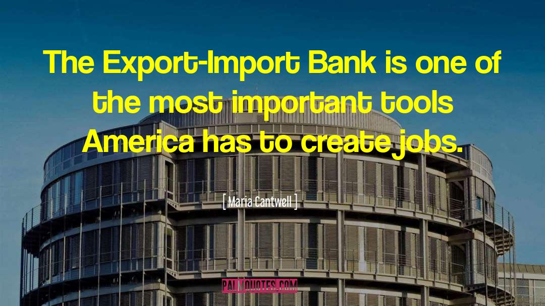 Maria Cantwell Quotes: The Export-Import Bank is one