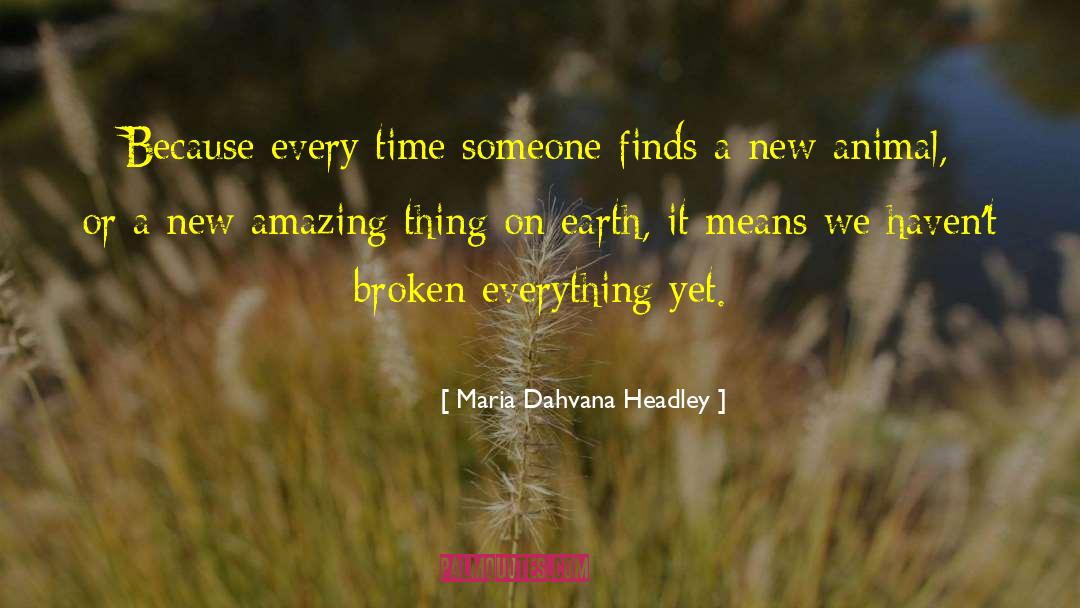 Maria Dahvana Headley Quotes: Because every time someone finds