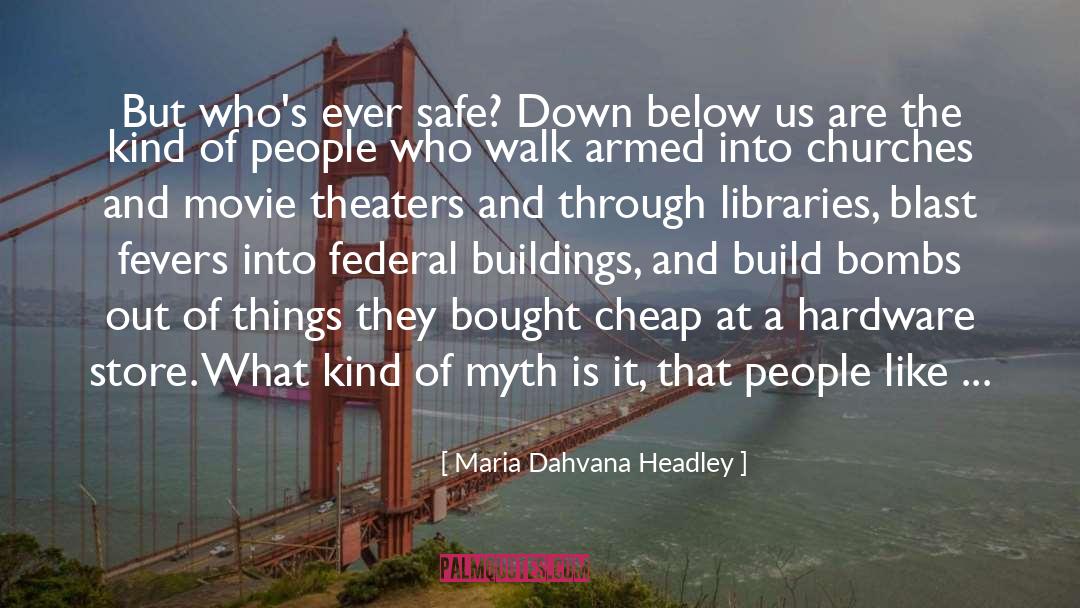 Maria Dahvana Headley Quotes: But who's ever safe? Down