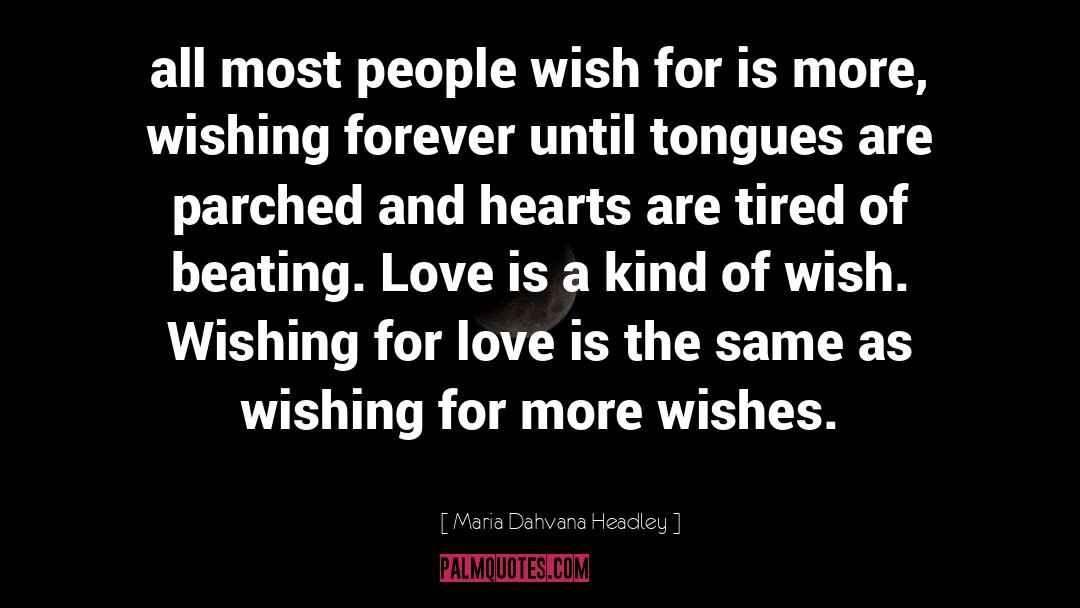 Maria Dahvana Headley Quotes: all most people wish for